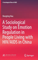 Sociological Study on Emotion Regulation in People Living with HIV/AIDS in China
