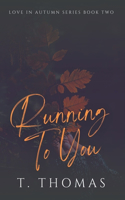 Running To You: (2 Love in Autumn)
