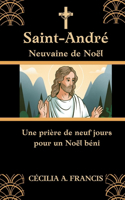 St. André Neuvain de Noël: Une prière de neuf jours pour un Noël béni