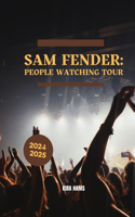 Sam Fender: People Watching Tour: A Journey Across the UK and Europe 2024-2025