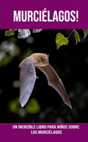 Murciélagos! Un increíble libro para niños sobre los Murciélagos