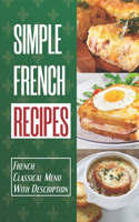 Simple French Recipes: French Classical Menu With Description: Ultimate Guide To French Cuisine