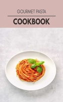 Gourmet Pasta Cookbook: Easy Recipes For Preparing Tasty Meals For Weight Loss And Healthy Lifestyle All Year Round