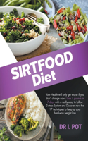 Sirtfood Diet: How to lose 7 pounds in 7 days with a really easy to follow 2-steps System. Discover the 17 techniques to keep up your hard-won weight loss.