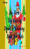 My First big Nativity Draw & Coloring Book for Kids: Christmas Coloring Books with Fun Easy and Relaxing Pages Gifts for Boys Girls Kids ages " 2-8" -110 page Size "8.5*11"