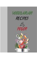 Vegetarian recipes by Peter: Empty template cookbook to write in for women, men, kids and atlets, 8"x10" 120-Pages