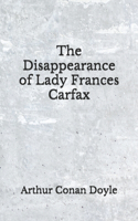 The Disappearance of Lady Frances Carfax: (Aberdeen Classics Collection)