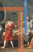 Apology, Crito, and Phaedo of Socrates