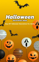 Halloween Decoration Ideas: Easy DIY Halloween Decorations For Adults: Many Beautiful Halloween Decorations For Adults