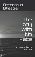 The Lady With No Face: A Lifetime Search For Love