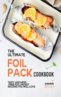 Ultimate Foil Pack Cookbook: Tasty and Mess-Free Foil Packet Recipes You Will Love