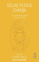 Solar Plexus Chakra: Your Third Energy Center Simplified and Applied