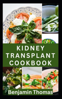 Kidney Transplant Cookbook: 30 Healthy Renal Diet Recipes to Improve Kidney Health and Prevent Kidney Failure
