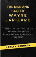 Rise and Fall of Wayne Lapierre