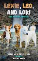 Lexie, Leo, and Loki The Future Unfolds: BASED ON A TRUE STORY Volume 1