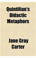 Quintilian's Didactic Metaphors: (English)