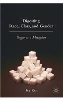 Digesting Race, Class, and Gender: Sugar as a Metaphor
