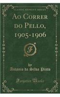Ao Correr Do Pello, 1905-1906 (Classic Reprint)