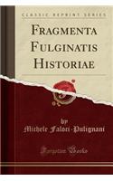 Fragmenta Fulginatis Historiae (Classic Reprint)