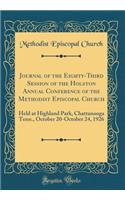 Journal of the Eighty-Third Session of the Holston Annual Conference of the Methodist Episcopal Church: Held at Highland Park, Chattanooga Tenn., October 20-October 24, 1926 (Classic Reprint)