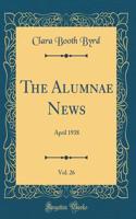 The Alumnae News, Vol. 26: April 1938 (Classic Reprint)