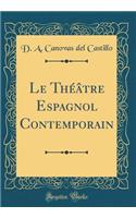 Le Thï¿½ï¿½tre Espagnol Contemporain (Classic Reprint)