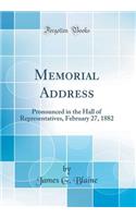 Memorial Address: Pronounced in the Hall of Representatives, February 27, 1882 (Classic Reprint)