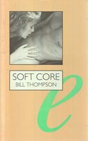 Soft Core: Battle Over Pornography in Britain and America (Sexual politics)