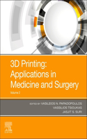 3D Printing: Applications in Medicine and Surgery Volume 2