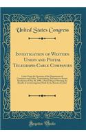 Investigation of Western Union and Postal Telegraph-Cable Companies: Letter from the Secretary of the Department of Commerce and Labor, Transmitting, Pursuant to a Senate Resolution of May 28, 1908, a Partial Report Showing the Results of an Invest