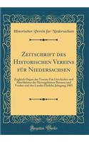 Zeitschrift des Historischen Vereins für Niedersachsen: Zugleich Organ des Vereins Fur Geschichte und Alterthümer der Herzogthümer Bremen und Verden und des Landes Hadeln; Jahrgang 1903 (Classic Reprint)