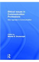 Ethical Issues in Communication Professions: New Agendas in Communication(New Agendas in Communication Series)