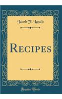 Recipes (Classic Reprint)