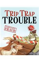 Trip Trap Trouble