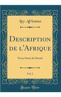 Description de L'Afrique, Vol. 2: Tierce Partie Du Monde (Classic Reprint)