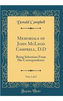 Memorials of John McLeod Campbell, D.D, Vol. 1 of 2: Being Selections From His Correspondence (Classic Reprint)