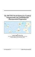 The 2007-2012 World Outlook for Synthetic Antispasmodics and Anticholinergics Pharmaceutical Preparations