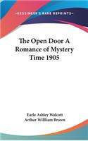 The Open Door A Romance of Mystery Time 1905