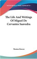 The Life And Writings Of Miguel De Cervantes Saavedra