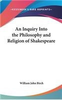 An Inquiry Into The Philosophy And Religion Of Shakespeare