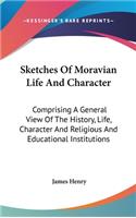 Sketches Of Moravian Life And Character