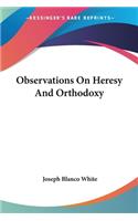 Observations On Heresy And Orthodoxy