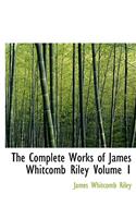 The Complete Works of James Whitcomb Riley Volume 1