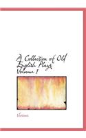 Collection of Old English Plays Volume 1