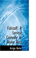 Falstaff: A Lyrical Comedy in Three Acts(English)