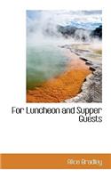 For Luncheon and Supper Guests