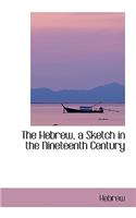 The Hebrew, a Sketch in the Nineteenth Century