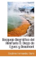 Bosquejo Biografico del Almirante D. Diego de Egues y Beaumont