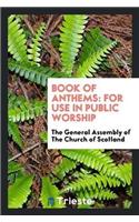 Book of Anthems: For Use in Public Worship