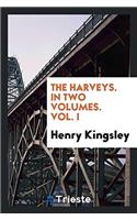 The Harveys. In Two Volumes. Vol. I